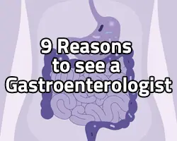 9 Reasons To See A Gastroenterologist Immediately