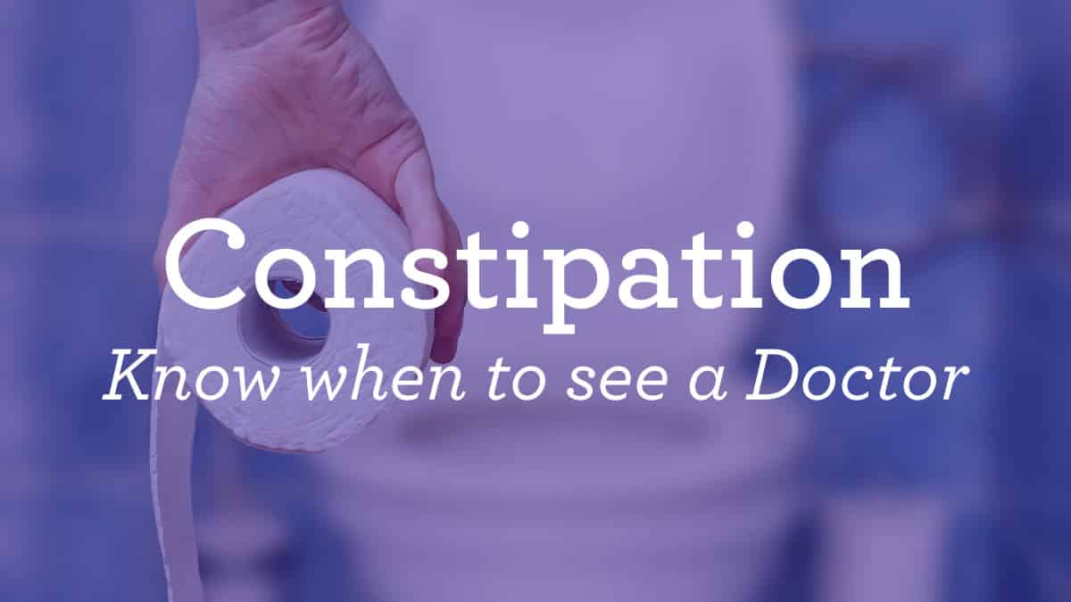 constipation know when to see a doctor message with toilet in the background